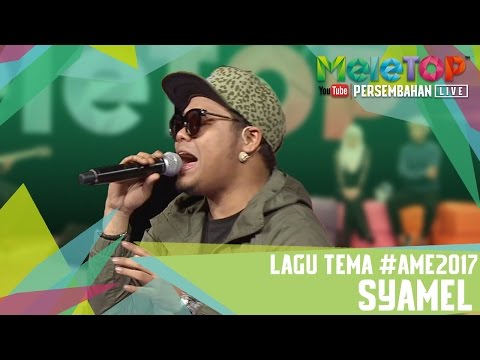 Lagu Tema #AME2017 - Syamel - Persembahan LIVE MeleTOP - MeleTOP Episod 233 [18.4.2017]