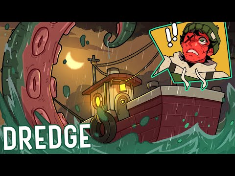 LOOK AT ME; I'M THE CAPTAIN NOW! | Dredge