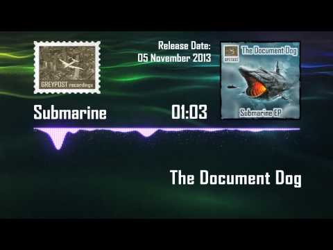 The Document Dog - Submarine / Sound Of The Sea (Greypost Recordings)