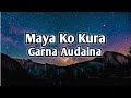 Maya ko kura garna audaina Lyrics song video||Nepali Song|| Lyrics Music Ale