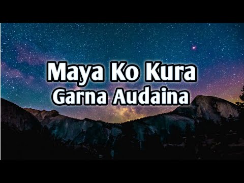 Maya ko kura garna audaina Lyrics song video||Nepali Song|| Lyrics Music Ale