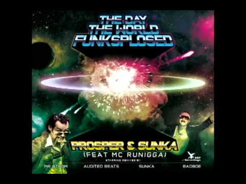 Prosper & Sunka - The Day The World Funksplosed (Mr Strom Remix)