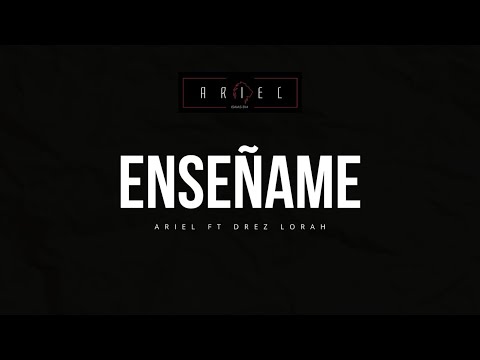 Ariel Ft Drez Lorah - Enséñame (Lyric video)