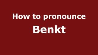 How to pronounce Benkt