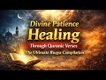 Divine Patience Healing Through Quranic Verses The Ultimate Ruqya Compilation Saeedsalafiruqyah