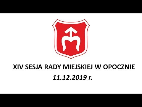 XIV Sesja Rady Miejskiej w Opocznie - 11.12.2019 r.