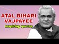 Atal Bihari Vajpayee Motivational Quotes Inspiring Quotes Atal Bihari Vajpayee