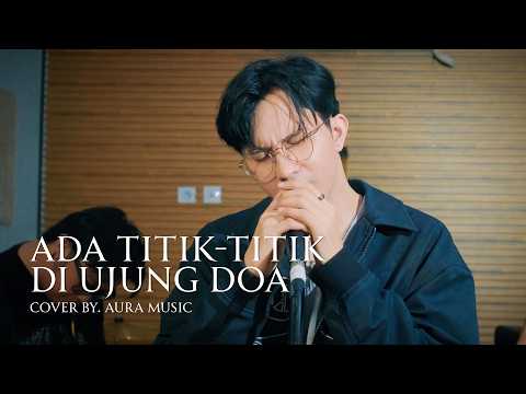 [COVER] Sal Priadi - Ada titik-titik di ujung doa BY. AURA MUSIC x AXEL