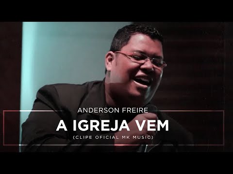 Anderson Freire - A Igreja Vem (Clipe Oficial MK Music)