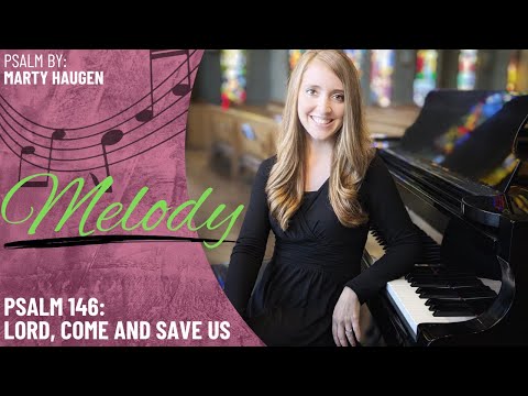 Psalm 146: Lord, Come and Save Us *Haugen (Melody)