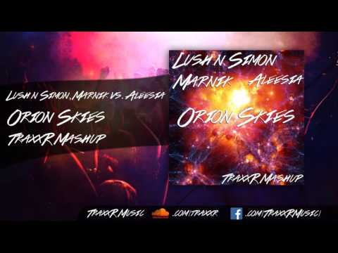 Marnik, Lush & Simon vs. Aleesia - Orion Skies (TraxxR Mashup)