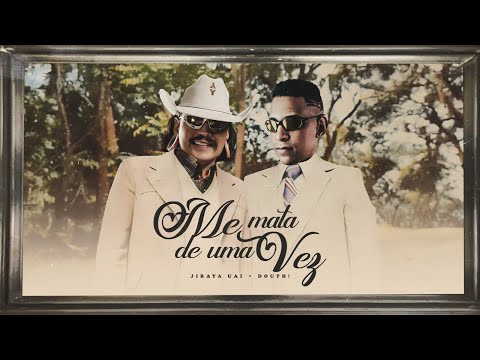 Me Mata De Uma Vez - Jiraya Uai, Douthzera