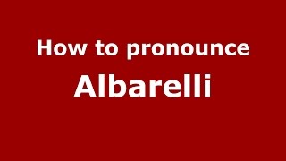 How to pronounce Albarelli