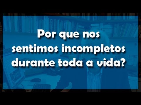 Por que nos sentimos incompletos durante toda a vida? - Flávio Gikovate