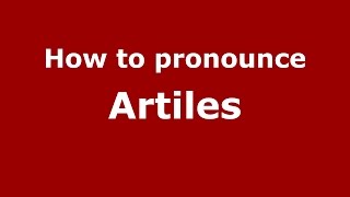 How to pronounce Artiles