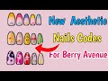 Berry Avenue New Beautiful Nails Codes (2024) l Roblox New Nails Codes