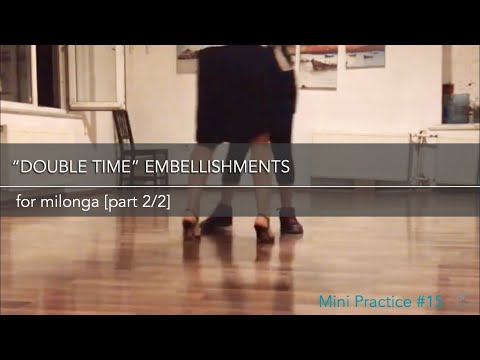 Double time embellishment for milonga [part 2] - Mini practice (15)
