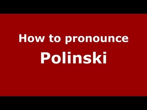 How to Pronounce Polinski - PronounceNames.com