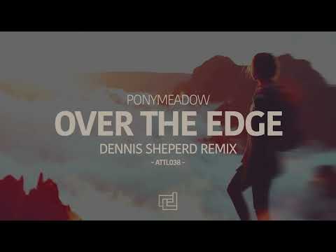 Ponymeadow - Over The Edge (Dennis Sheperd Remix)