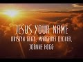 Jesus Your Name - Kristyn Getty, Margaret Becker, Joanne Hogg
