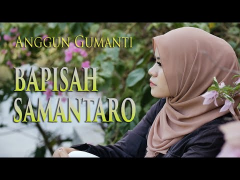 ANGGUN GUMANTI - BAPISAH SAMANTARO (OFFICIAL MUSIC VIDEO) | POP MINANG TERBARU
