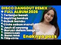 TERLANJUR BASAH DISCO DANGDUT REMIX LAWAS KENANGAN NOSTALGIA TERPOPULER 2026 FULL ALBUM