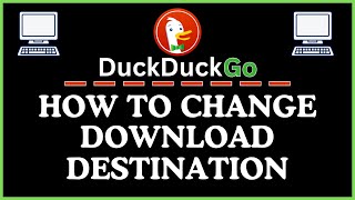How to Change the Download Destination in the  DuckDuckGo Web Browser | Step-by-Step PC Tutorial