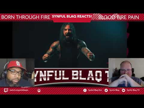 Synful Blaq Reacts Requsts Line! - Born Through Fire - Blood Fire Pain