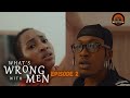 What S Wrong With Men Episode 2 De General Film