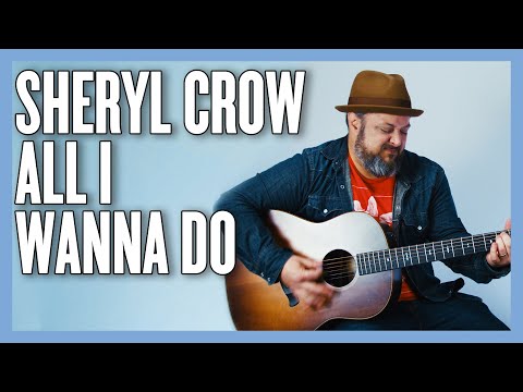 All I Wanna Do - Sheryl Crow