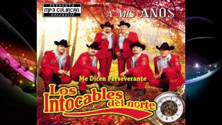Los Intocables Del Norte - Me Dicen Perseverante (A Mis Años 2013)