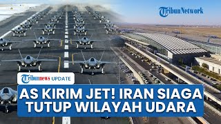 Iran Tutup Wilayah Udara dan Siaga Penuh usai AS Kerahkan Jet Tempur dan Pesawat Bomber ke Qatar