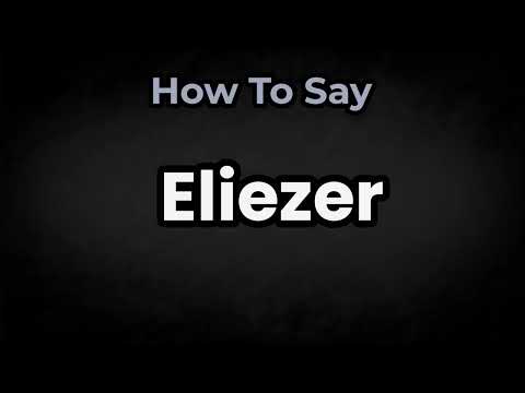 How To Pronounce Eliezer? (CORRECTLY) Meaning & Pronunciation