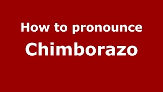 How to pronounce Chimborazo