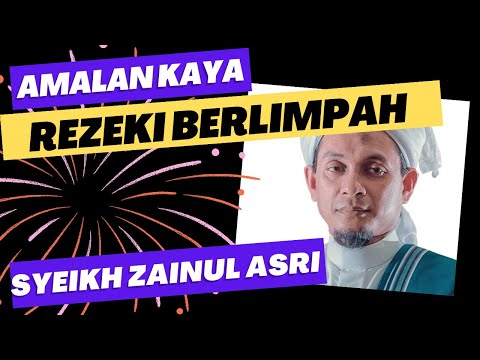 TIPS KAYA BERJAYA REZEKI BERLIMPAH .AMALAN PARA ULAMA' | SYEIKH ZAINUL ASRI