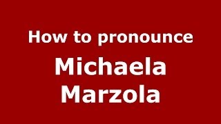 How to pronounce Michaela Marzola