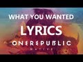 One Republic - What You Wanted - Lyrics Video ...