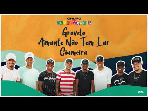 Grupo Envolvência - Graveto / Amante Não Tem Lar / Ciumeira