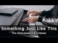 Something Just Like This The Chainsmokers Coldplay Piano Cover By Riyandi Kusuma