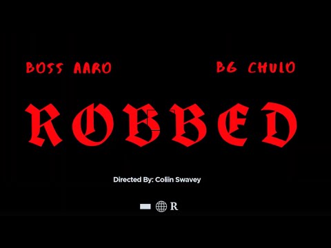Boss Aaro x Bg Chulo - ROBBED
