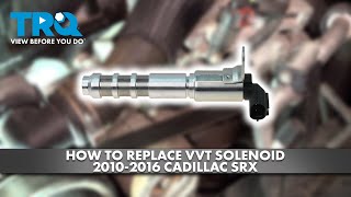 How to Replace VVT Solenoid 2010-2016 Cadillac SRX