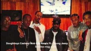 DOUGHBOYZ CASHOUT MOB LIFE REMIX (FT. YOUNG JEEZY)