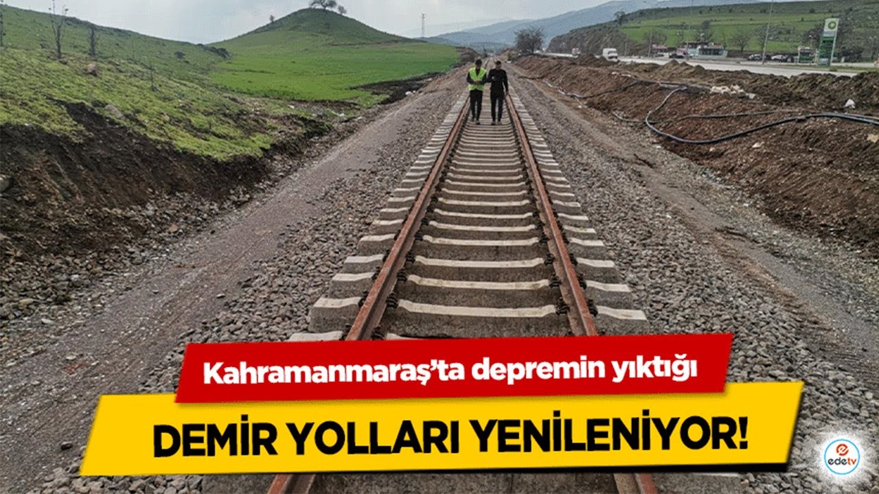 Kahramanmaraş’ta demir yolları yenileniyor