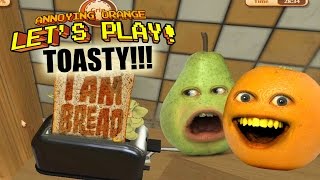 Annoying Orange - Let&#39;s Play I AM BREAD: TOASTY!!!