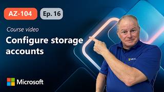 Configure storage accounts | AZ-104 | Episode 16