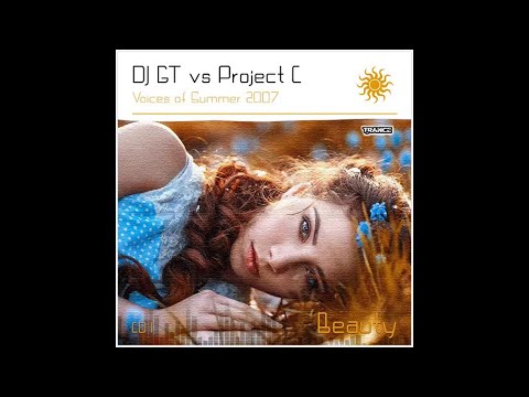 DJ GT vs Project C - Voices of Summer 2007 (Beauty)