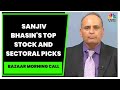 IIFL Securities' Sanjiv Bhasin's Market Outlook & Top Stock And Sectoral Picks | Bazaar Morning Call