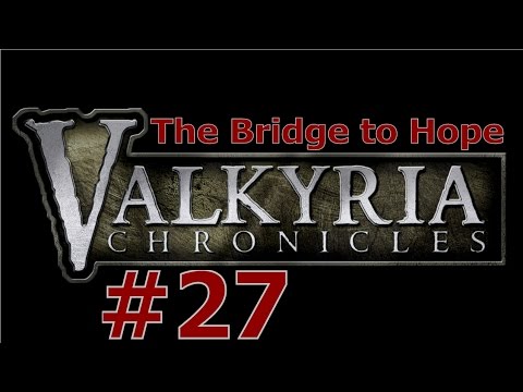Valkyria Chronicles PC Gameplay Walkthrough Part 27 The Bridge to Hope