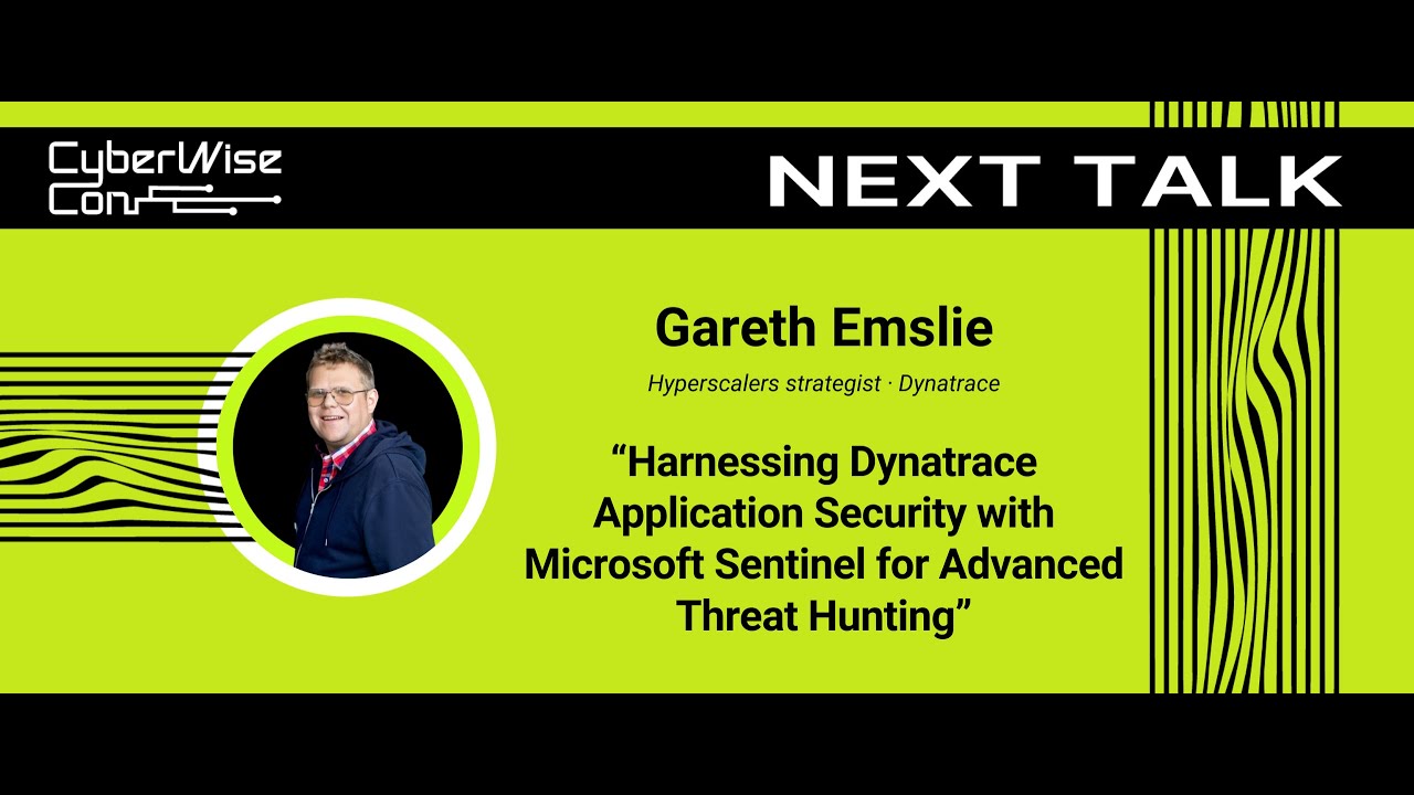 Gareth Emslie: Harnessing Dynatrace Application Security with Microsoft Sentinel for Advanced Threat