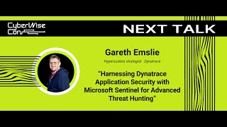 Gareth Emslie: Harnessing Dynatrace Application Security with Microsoft Sentinel for Advanced Threat
